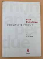 Alain Finkielkraut L’Humanité Perdue. Essai sur le XXe siècl, Boeken, Filosofie, Gelezen, Ophalen of Verzenden, Cultuurfilosofie