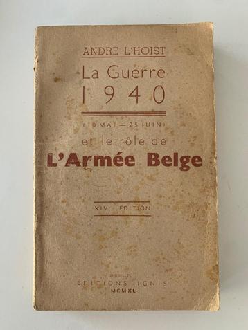 La Guerre 1940 (10 mai - 25 juin) et le rôle de l'Armée Belg