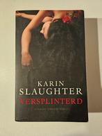 Karin Slaughter Versplinterd, Ophalen of Verzenden, Gelezen, Karin Slaughter