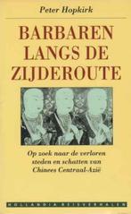 Barbaren langs de zijderoute / Peter Hopkirk, Boeken, Ophalen of Verzenden, Zo goed als nieuw, Afrika