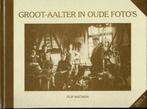 Groot-Aalter in oude foto's DEEL 1, Boeken, Ophalen of Verzenden, Gelezen