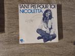 45T Nicoletta - Tant pis pour toi, CD & DVD, Vinyles Singles, 7 pouces, Autres genres, Utilisé, Enlèvement ou Envoi