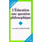 L'éducation, Une Question Philosophique - Anne-Marie Drouin-, Ophalen of Verzenden, Zo goed als nieuw