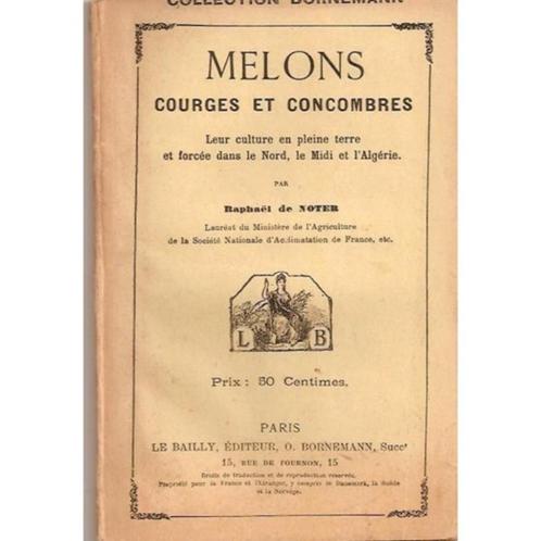 Melons, Courges Et Concombres. Leur Culture En Pleine, Livres, Maison & Jardinage, Comme neuf, Potager, Enlèvement ou Envoi