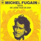 Michel Fugain – Soleil / On Laisse Tous Un Jour ( 1971 45T ), CD & DVD, Enlèvement ou Envoi