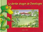 Le dernier dragon de Chevetogne de Belvaux & Motte, Belvaux & Motte, Non-fiction, Garçon ou Fille, 4 ans