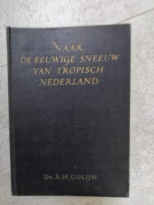 Naar de eeuwige sneeuw van tropisch Nederland (1937), Boeken, Geschiedenis | Wereld, Azië, Ophalen of Verzenden