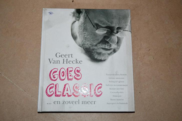 Geert Van Hecke goes classic, Boeken, Kookboeken, Nieuw, Voorgerechten en Soepen, Hoofdgerechten, Taart, Gebak en Desserts, Nederland en België