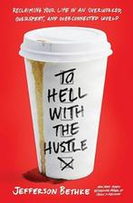 To Hell with the Hustle: Reclaiming Your Life in an Overwork, Spiritualiteit algemeen, Overige typen, Ophalen of Verzenden, Zo goed als nieuw
