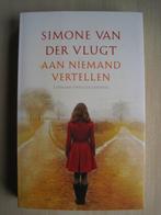 077 - Aan niemand vertellen - Simone van der Vlugt, Boeken, Simone van der Vlugt, Ophalen of Verzenden, Zo goed als nieuw, Nederland