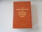 Le grand livre d'or du Prisonnier de guerre belge 1940-1945, Livres, Guerre & Militaire, Autres sujets/thèmes, Utilisé, Enlèvement ou Envoi