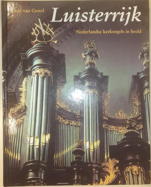 Luisterrijk: Nederlandse kerkorgels in beeld, Boeken, Muziek, Zo goed als nieuw, Instrument, Ophalen of Verzenden