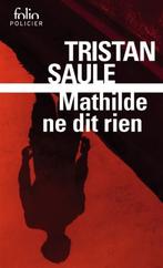Mathilde ne dit rien, Boeken, Tristan Saule, Ophalen of Verzenden, Zo goed als nieuw, België