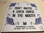 Don't Watch A Given Horse In The Mouth, Boeken, Ophalen of Verzenden, Nieuw