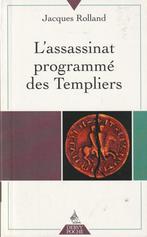 L' assassinat programmé des Templiers Jacques Rolland, Livres, 14e siècle ou avant, Enlèvement ou Envoi, Jacques Rolland, Neuf