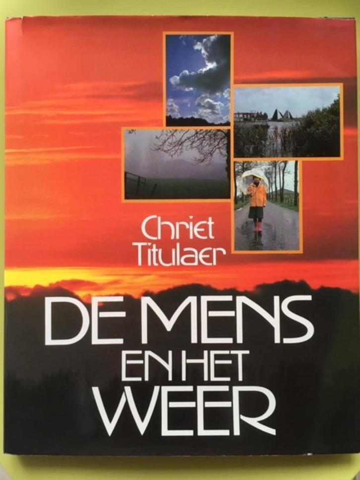 De mens en het weer. Chriet Titulaer, Boeken, Wetenschap, Zo goed als nieuw, Natuurwetenschap, Ophalen