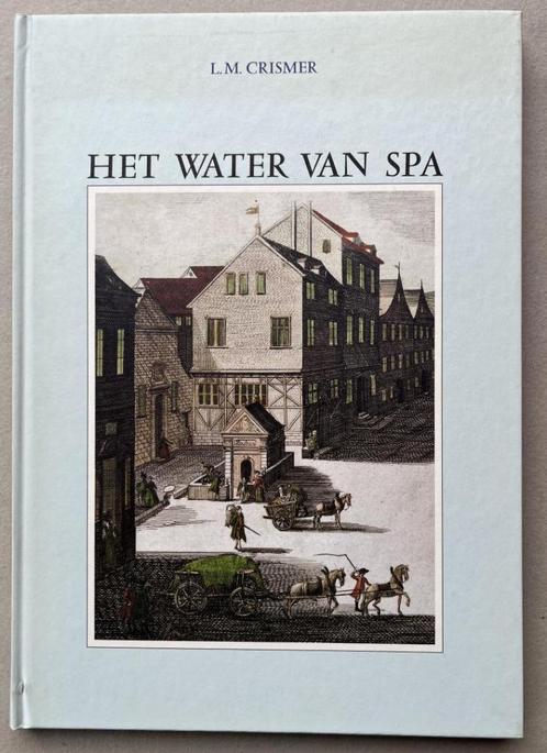 Het water van Spa  - L.M. Crismer, Boeken, Geschiedenis | Stad en Regio, Zo goed als nieuw, Ophalen of Verzenden