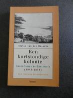 Een kortstondige kolonie - Santo Tomas de Guatemala, Boeken, Geschiedenis | Nationaal, Ophalen of Verzenden, Gelezen
