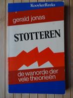 Stotteren. De wanorde der vele theorieën / Gerald Jonas, Livres, Psychologie, Comme neuf, Autres sujets/thèmes, Enlèvement, Gerald Jonas