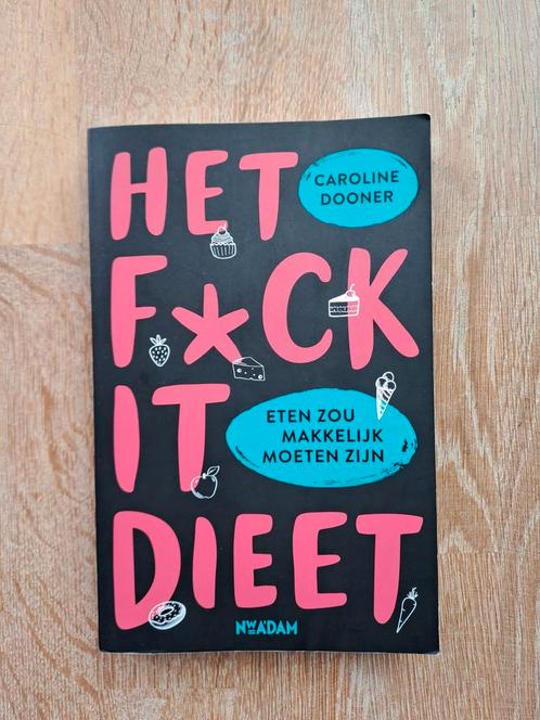 Boek Het FUCK IT-dieet - Caroline Dooner, Boeken, Gezondheid, Dieet en Voeding, Zo goed als nieuw, Dieet en Voeding, Ophalen of Verzenden