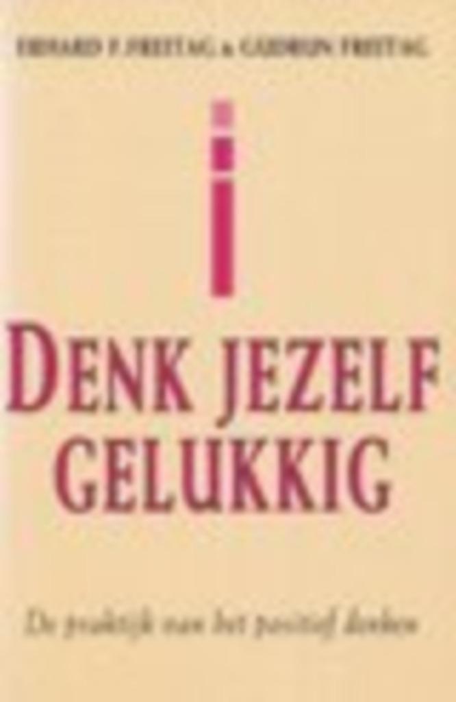 Denk jezelf gelukkig Erhard & Gudrun Freitag 190 blz, Boeken, Psychologie, Zo goed als nieuw, Ophalen of Verzenden