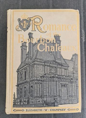 Frans oud boek : Romance of the BOURBON CHATEAUX / Champney beschikbaar voor biedingen
