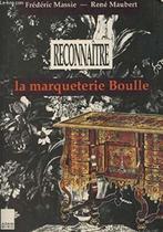 Reconnaître la marqueterie Boulle. - MASSIE, FRÉDÉRIC|RENÉ M, Verzenden, FRÉDÉRIC|RENÉ MAUBERT