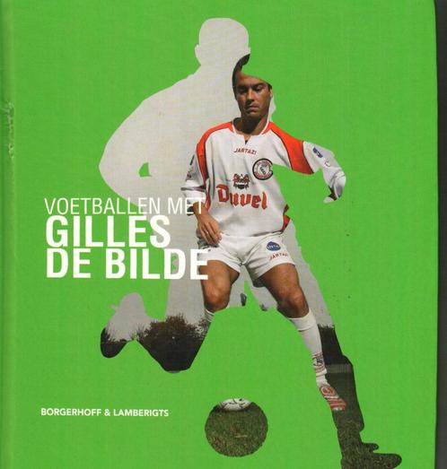 Voetballen met Gilles de Bilde 63 blz, Livres, Livres de sport, Comme neuf, Enlèvement ou Envoi