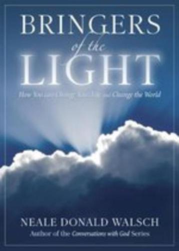 BRINGERS OF THE LIGHT - NEALE DONALD WALSCH 