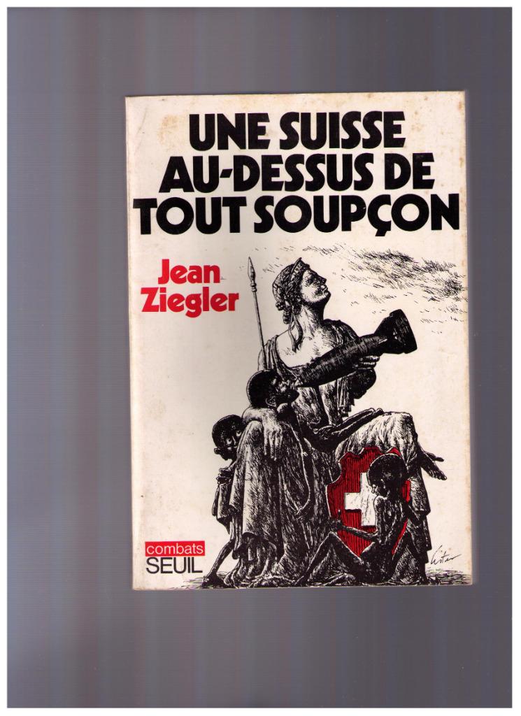 Un Suisse au dessus de tout soupçon - Jean Ziegler - Seuil, Juridique et Droit, Enlèvement ou Envoi, Jean Ziegler, Utilisé