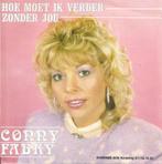 Conny Fabry – Hoe Moet Ik Verder Zonder Jou, Cd's en Dvd's, Nederlandstalig, Ophalen of Verzenden, 7 inch, Zo goed als nieuw