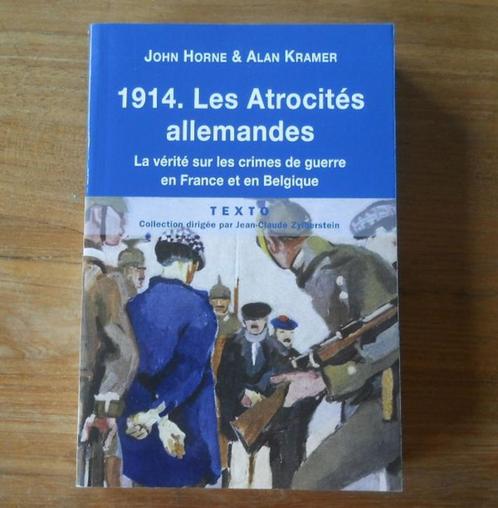 1914 Les Atrocités Allemandes (John Horne & Alan Kramer), Livres, Guerre & Militaire, Enlèvement ou Envoi