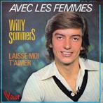 Willy Sommers – Avec Les Femmes, CD & DVD, Vinyles Singles, Comme neuf, 7 pouces, En néerlandais, Enlèvement ou Envoi