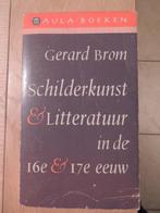 Schilderkunst & literatuur in de 16e &17e eeuw, Boeken, Ophalen of Verzenden, Zo goed als nieuw, Gerard Brom, Schilder- en Tekenkunst