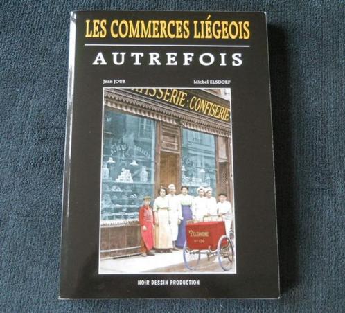 Les commerces liégeois autrefois (J. Jour et M. Elsdorf), Livres, Histoire nationale, Utilisé, Enlèvement ou Envoi