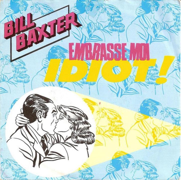 Bill Baxter – Embrasse Moi Idiot!, Cd's en Dvd's, Vinyl | Pop, Zo goed als nieuw, 1980 tot 2000, Overige formaten, Ophalen of Verzenden