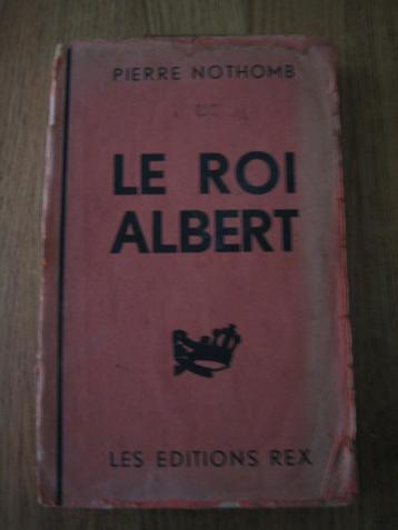 KONING ALBERT. Pierre NOTHOMB 1934. Ed. REX. Léon DEGRELLE.