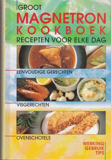 Groot Magnetronkookboek. Recepten voor elke dag.