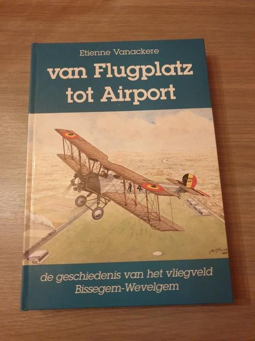 BISSEGEM KORTRIJK WEVELGEM LUCHTVAART Van Flugplatz tot Airp, Verzamelen, Luchtvaart en Vliegtuigspotten, Zo goed als nieuw, Boek of Tijdschrift