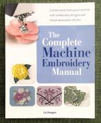BOEKEN : The Complete Machine Embroidery Manual, Ophalen, Zo goed als nieuw, Borduren en Naaien, Liz Keegan