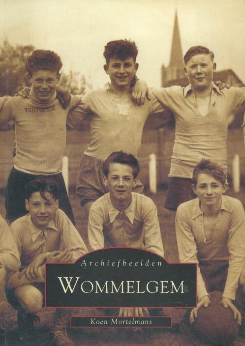 Koen Mortelmans – Archiefbeelden Wommelgem Historisch fotobo, Boeken, Geschiedenis | Stad en Regio, Zo goed als nieuw, 20e eeuw of later