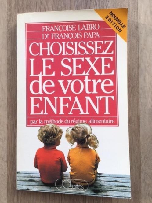 Choisissez le sexe de votre enfant - Françoise Labro, Boeken, Zwangerschap en Opvoeding, Ophalen of Verzenden