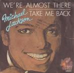 Michael Jackson – We’re almost there / Take me back - Single, Gebruikt, 7 inch, Single, Ophalen of Verzenden