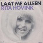 Rita Hovink – Laat me alleen / Zegt mijn man - Single, Cd's en Dvd's, Gebruikt, 7 inch, Single, Ophalen of Verzenden