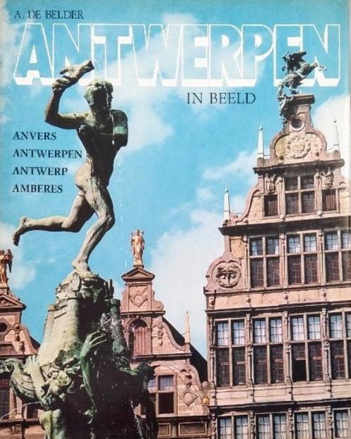 Antwerpen in beeld / A. De Belder, Boeken, Geschiedenis | Stad en Regio, Zo goed als nieuw, Ophalen of Verzenden