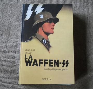 La Waffen-SS - Soldats politiques en guerre (J-L Leleu)