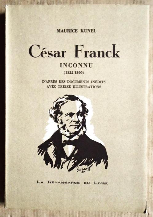 César Franck Inconnu (1822-1890) - Maurice Kunel - 1958, Boeken, Muziek, Zo goed als nieuw, Artiest, Ophalen of Verzenden