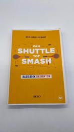 Ine De Clerck - Van shuttle tot smash! Basisboek badminton, Boeken, Ophalen, Ine De Clerck; Piet Benoit