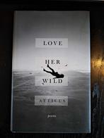 Love her wild - Atticus, Boeken, Literatuur, Gelezen, Ophalen of Verzenden, Atticus