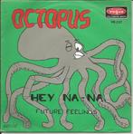 Octopus - Hey Na-na   - Belgium 70s -, Ophalen of Verzenden, 7 inch, Pop, Single